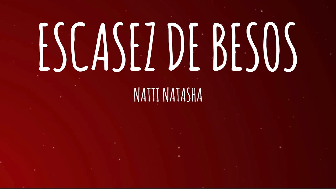 Natti Natasha - Escasez De Besos [Letra/Lyrics]