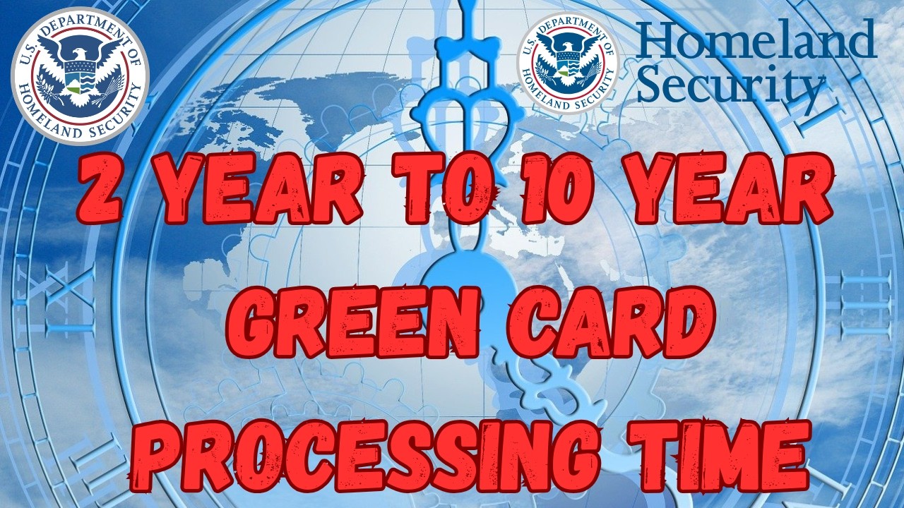 2 Year to 10 Year Green Card Processing Times 2026.