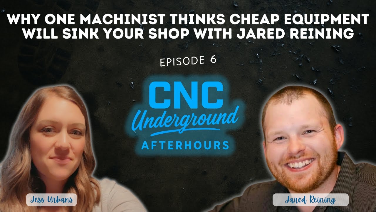 6. Why One Machinist Thinks Cheap Equipment Will Sink Your Shop With Jared Reining
