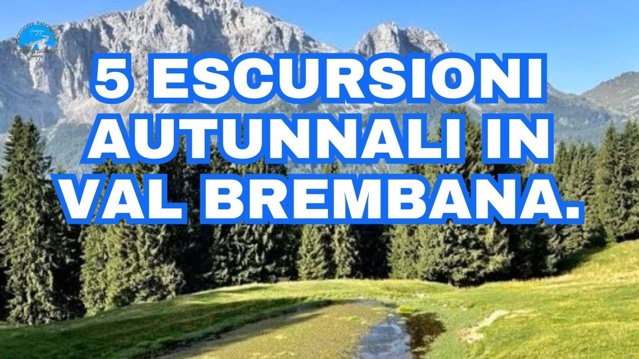 5 Escursioni autunnali in Val Brembana