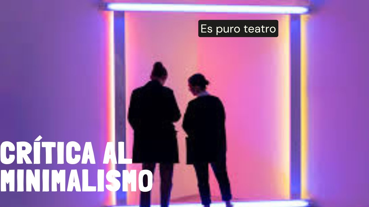 La DESTRUCCIÓN CRÍTICA del MINIMALISMO