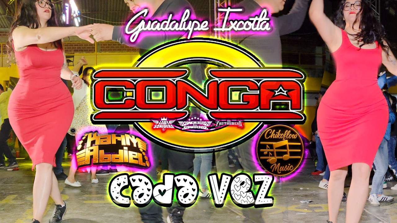 MIX PEDRO PEREA SONIDO LA CONGA CADA VEZ CHICO FLOW MUSIC GUADALUPE IXCOTLA TLAXCALA