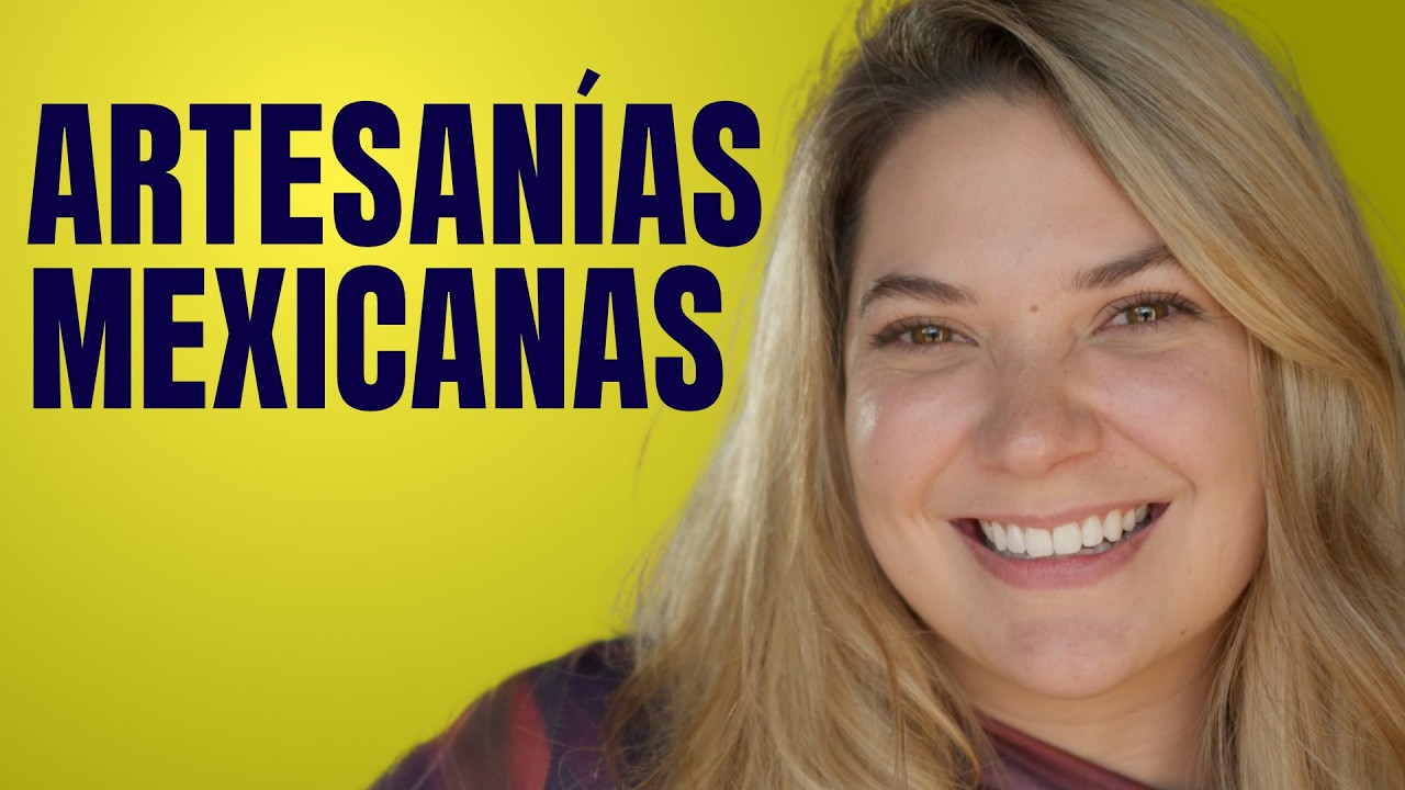 Mexican Handicrafts in Spanish | Everyday Conversation with Cultural Objects