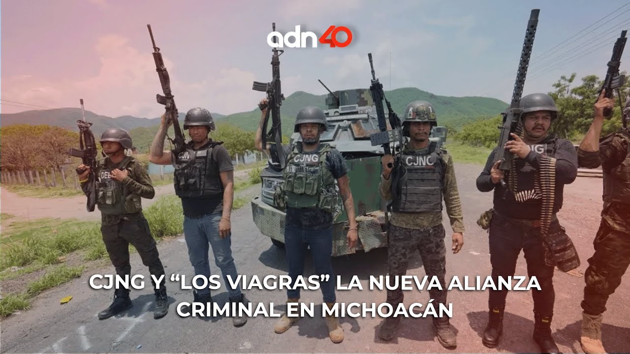 CJNG y &ldquo;Los Viagras&rdquo; la nueva alianza criminal en Michoac&aacute;n | Todo Personal #Opini&oacute;n