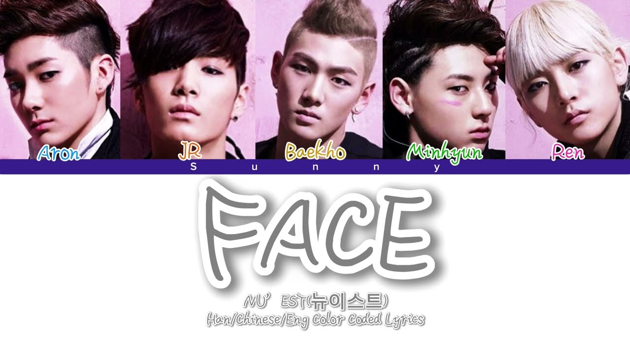 【韓繁認聲中字】NU’EST（뉴이스트） - FACE（Color Coded Lyrics Han/Chinese/Eng）