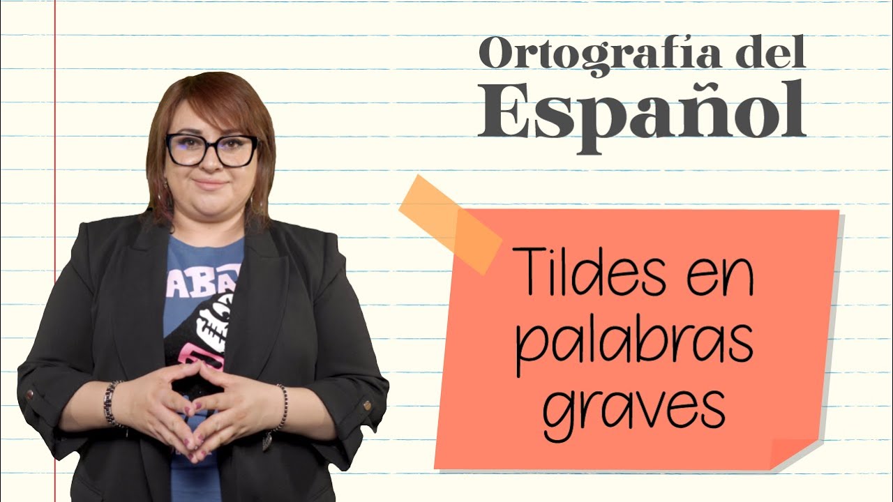 Tildes en palabras graves ⎪Ortograf&iacute;a del Espa&ntilde;ol