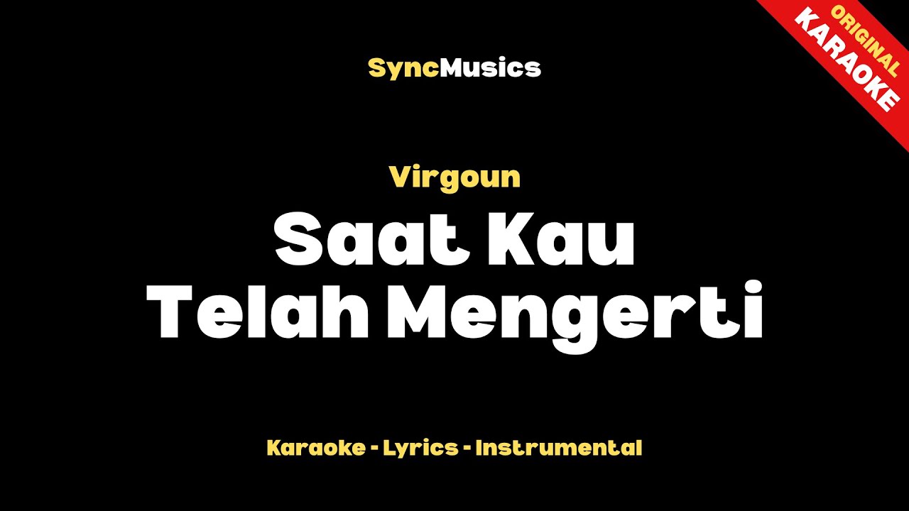 Virgoun - Saat Kau Telah Mengerti | Karaoke - Lirik - Instrumental