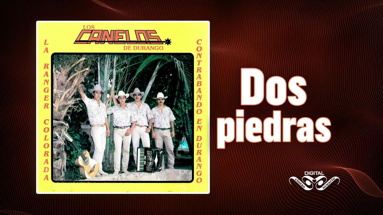 Dos Piedras &ndash; Los Canelos de Durango &ndash; Cintas Acuario