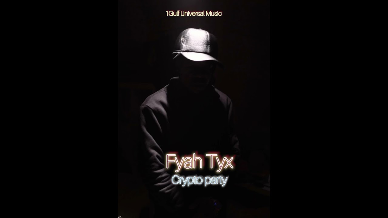 FYAH TYX -  CRYPTO PARTY / OFFICIAL AUDIO