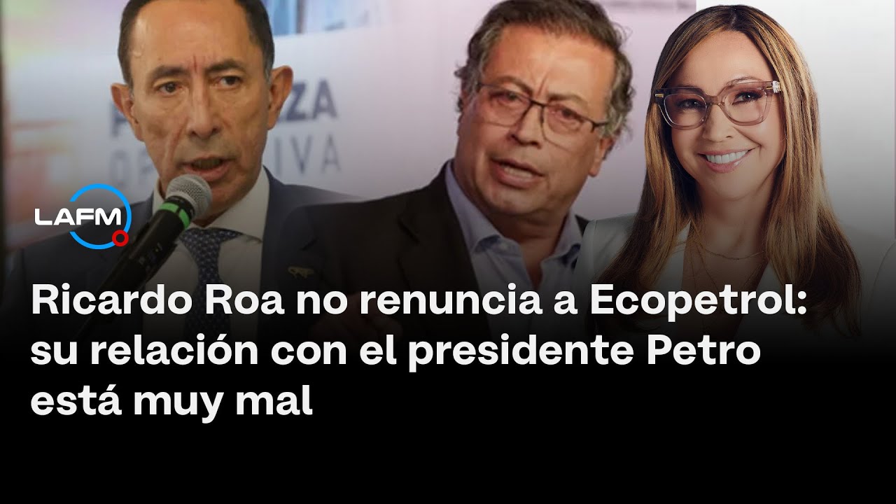 Roa por ahora no renuncia, aunque su relaci&oacute;n con el presidente Petro est&aacute; muy mal