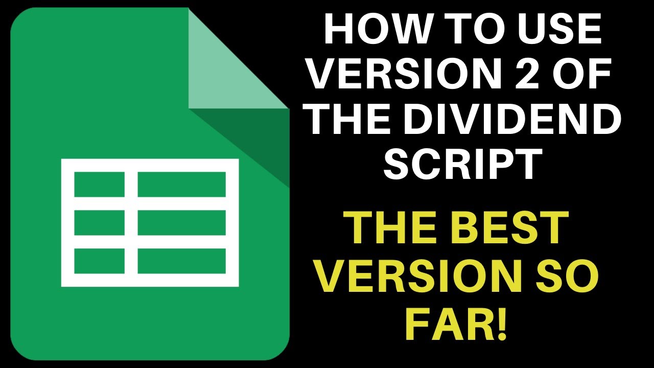 How To Update To Version 2 Of The Google Sheets Dividend Script | Creating The Best Dividend Tracker