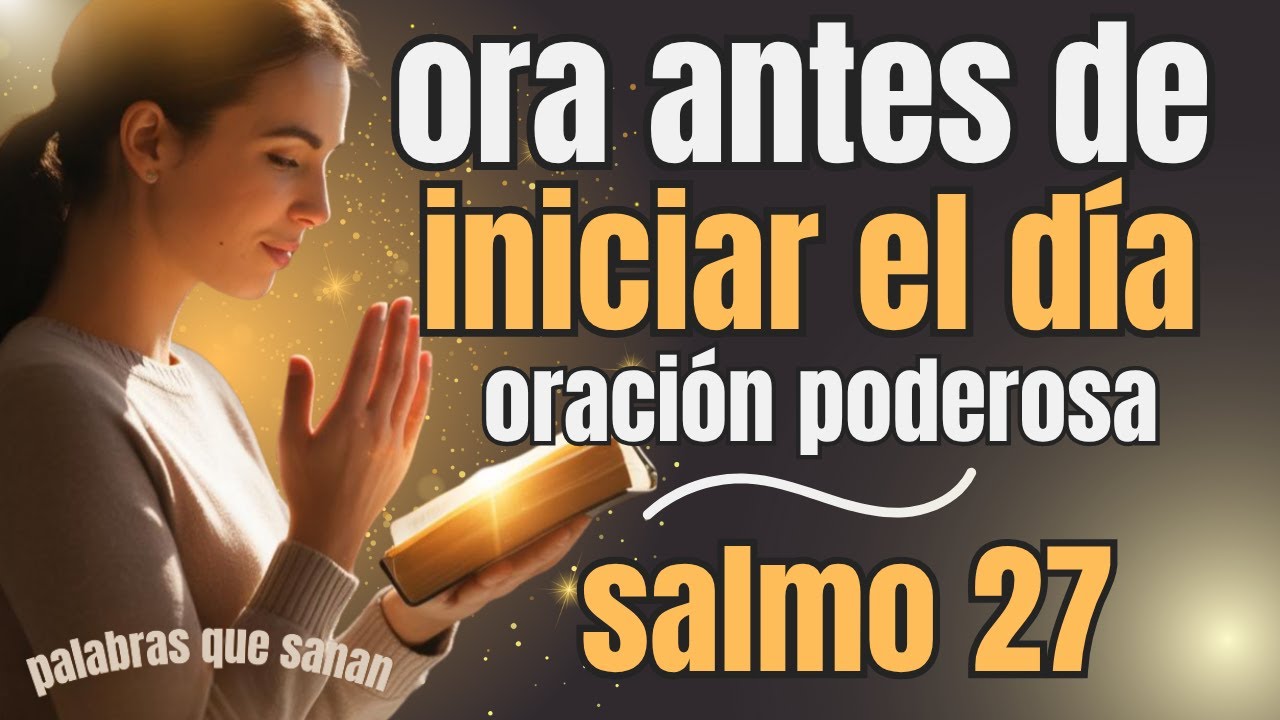 ✨ SALMO 27 – Oración de la Mañana para Fortalecer tu Fe y Recibir la Protección de Dios 💖