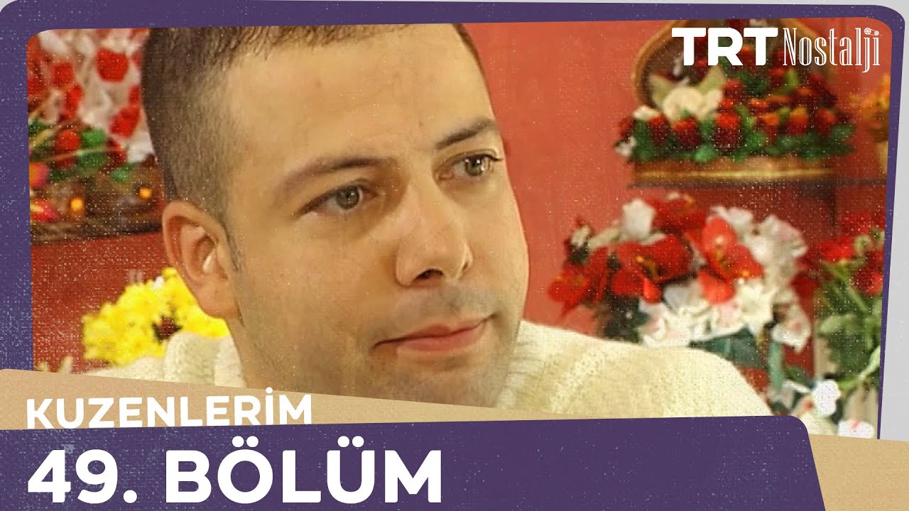 Kuzenlerim 49.Bölüm