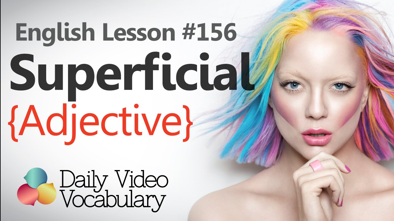 English Lesson # 156 - Superficial (Adjective) - Learn English Pronunciation & Vocabulary.