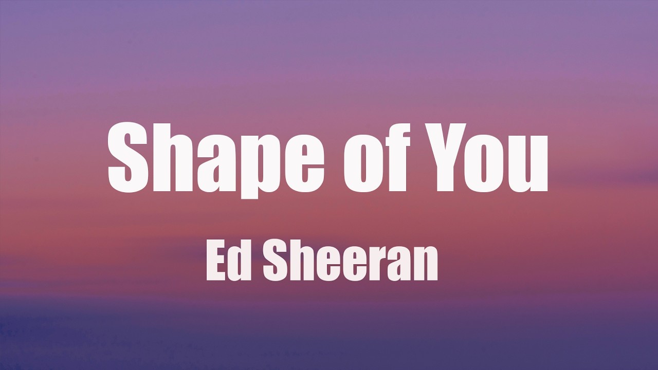 Ed Sheeran - Shape of You (Lyrics)
