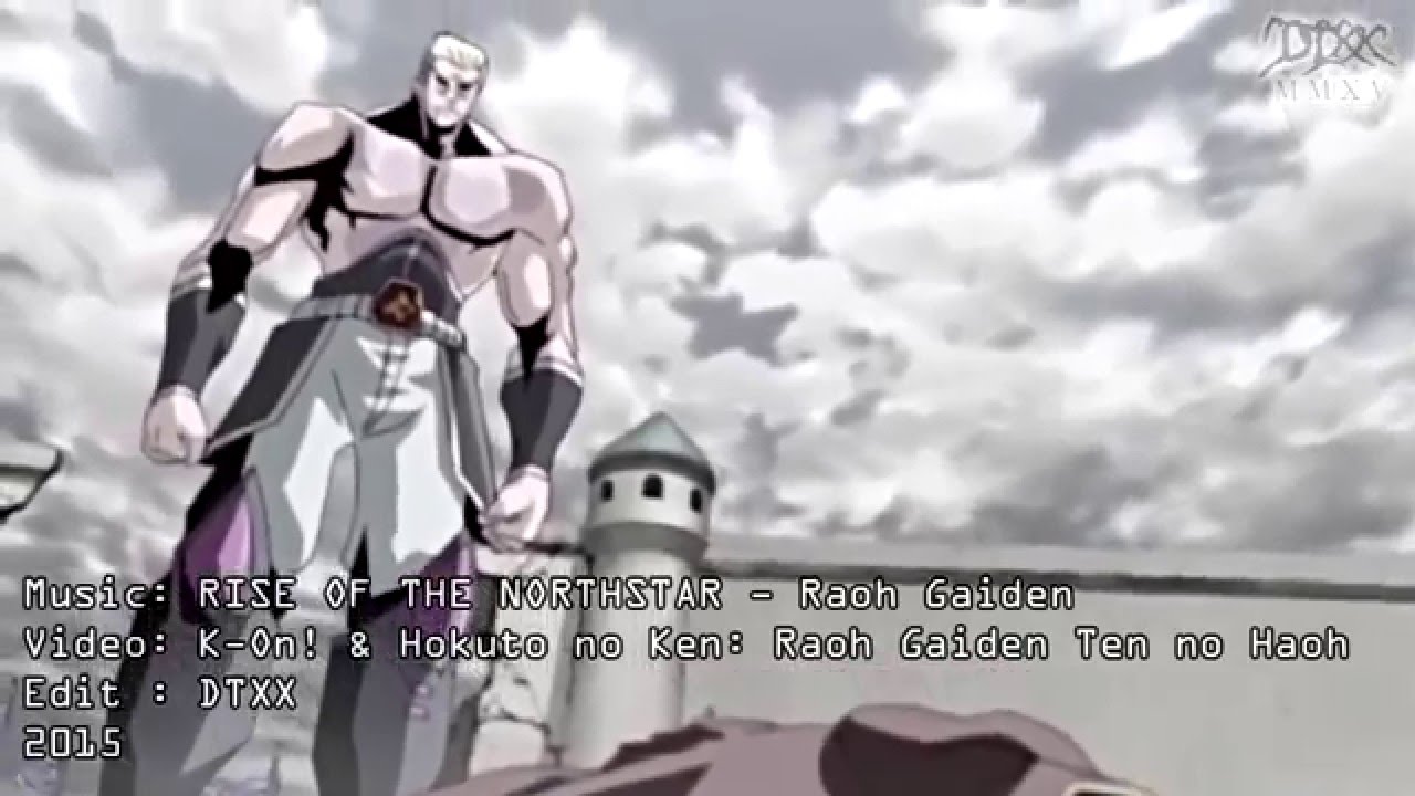 RISE OF THE NORTHSTAR - Raoh Gaiden (K-On! & Hokuto no Ken video edit by DTXX)