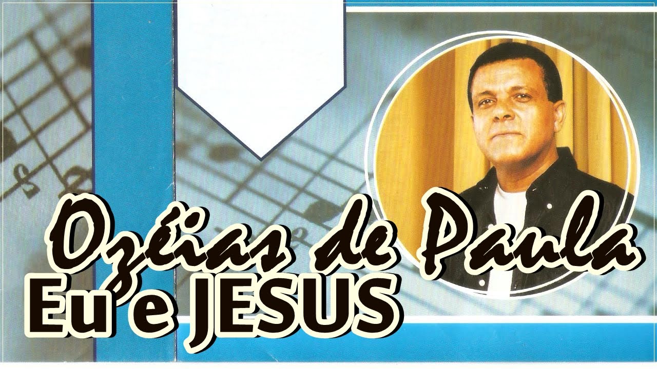 Ozéias de Paula - Eu e Jesus