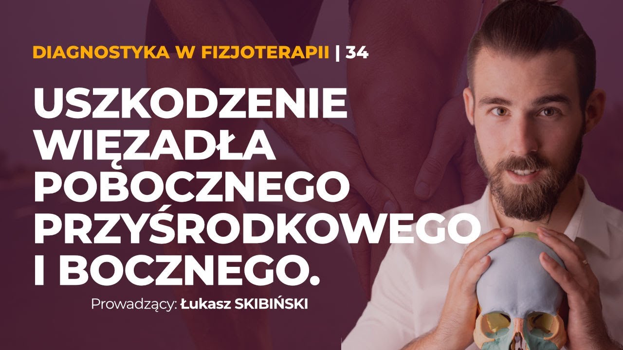 Uszkodzenie więzadła pobocznego przyśrodkowego i bocznego. Diagnostyka w fizjoterapii. Odcinek 34