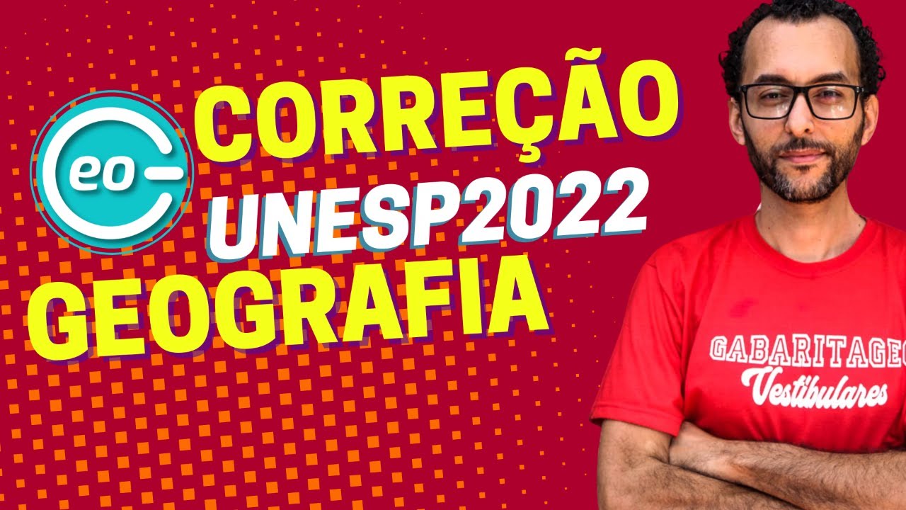 CORREÇÃO UNESP 2022 | GEOGRAFIA | GABARITAGEO