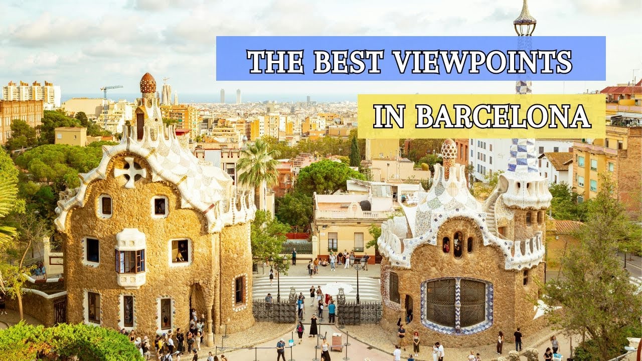 🏰 BARCELONA: Top 7. The best viewpoints