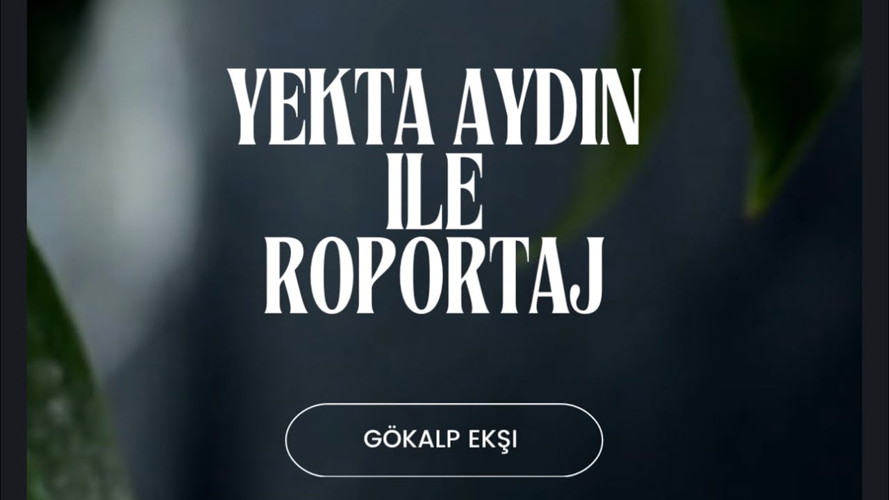 YEKTA AYDIN İLE RÖPORTAJ