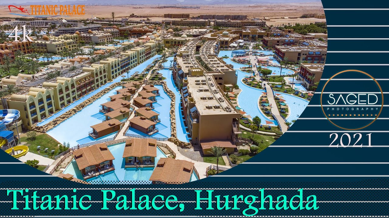 تيتانك بالاس الغردقة 2021  - Titanic Palace -Hurghada
