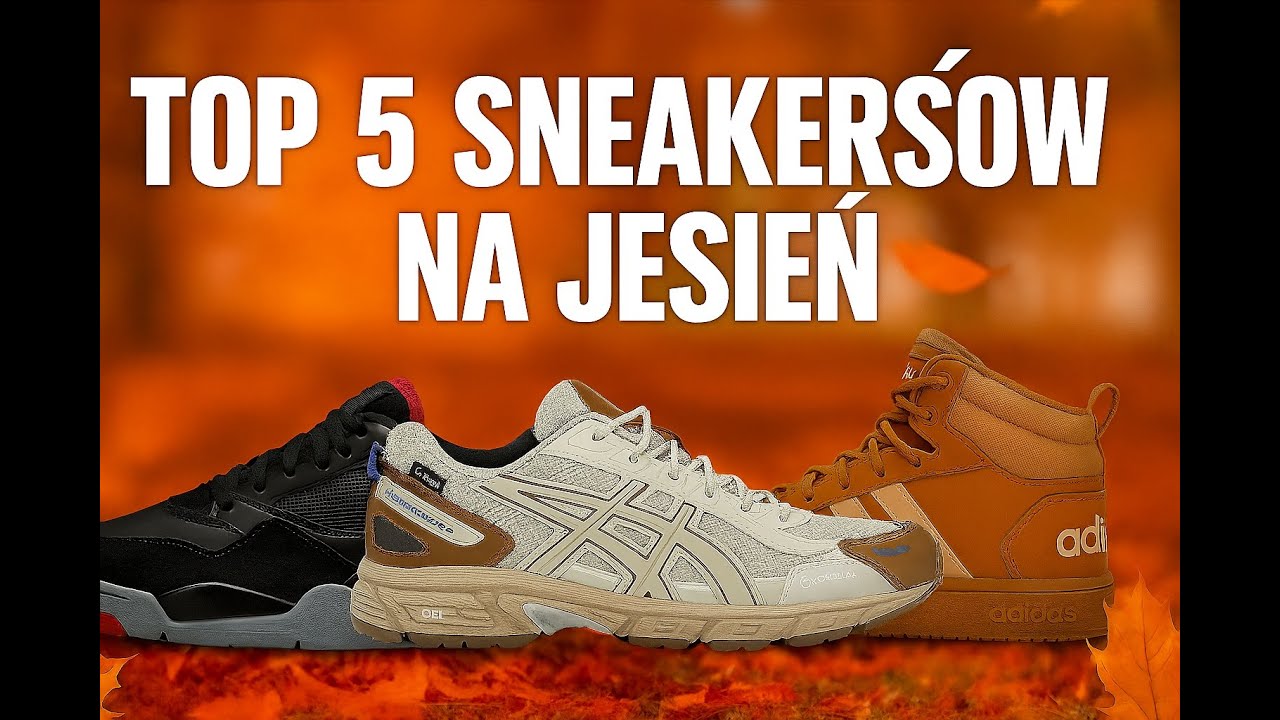 TOP 5 SNEAKERSÓW NA JESIEŃ!
