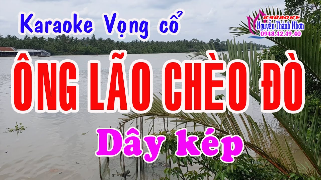 Karaoke vọng cổ &Ocirc;NG L&Atilde;O CH&Egrave;O Đ&Ograve; - D&Acirc;Y K&Eacute;P [Beat hay]