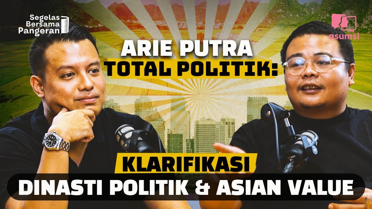 Arie Putra Total Politik Klarifikasi Dinasti Politik dan Asian Value | Segelas Bersama Pangeran