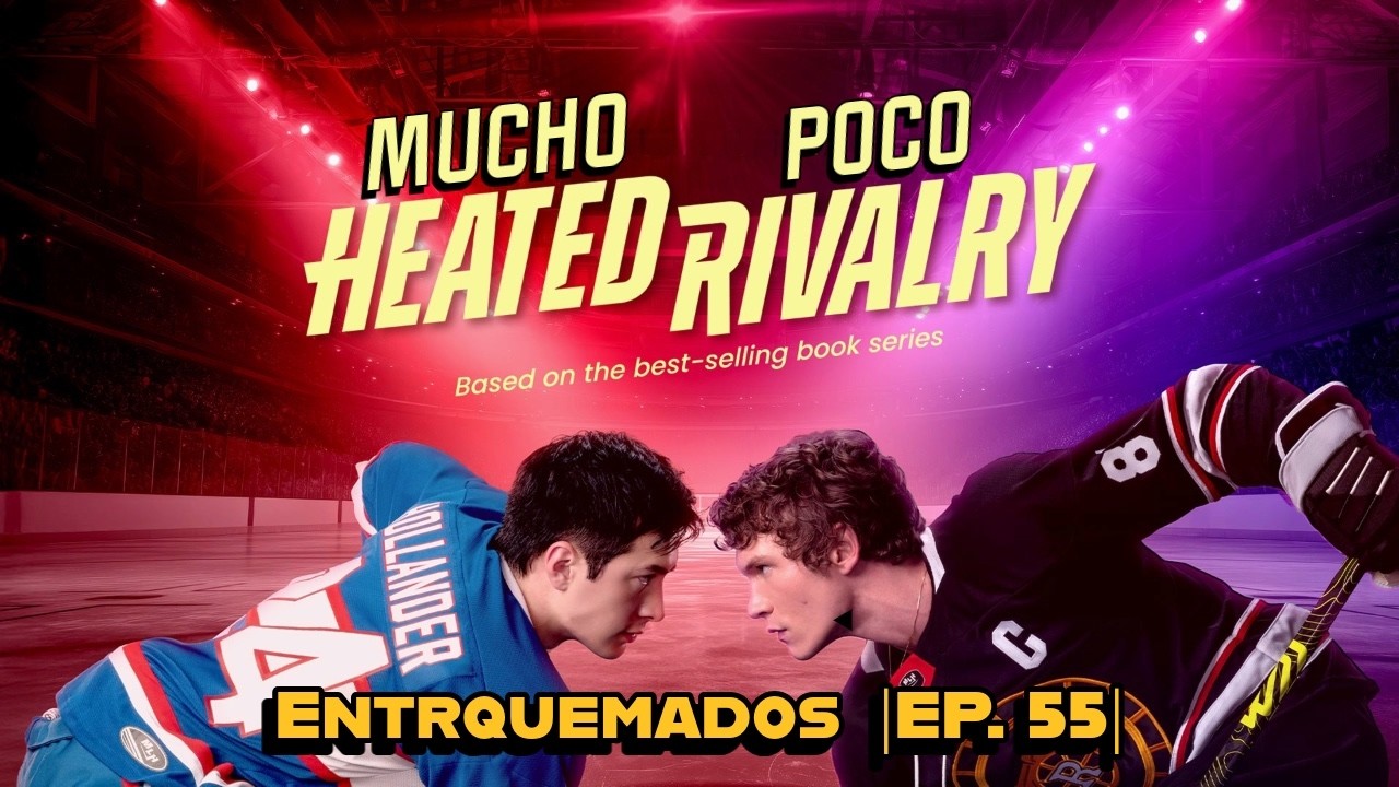 Heated Rivalry Review: Mucho Heated, Poco Rivalry | Ep. 55 | Entrequemados
