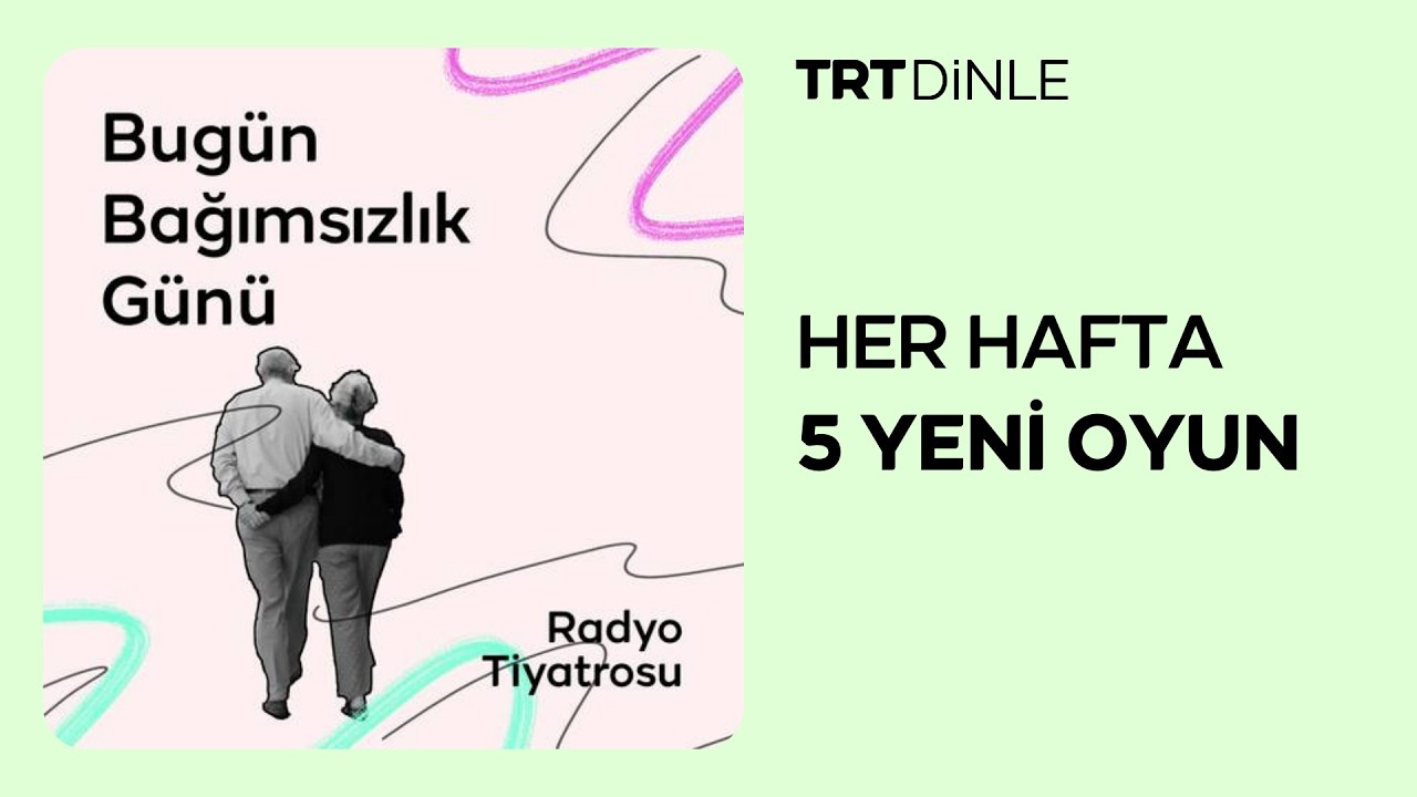 Radyo Tiyatrosu: Bugün Bağımsızlık Günü | Aile