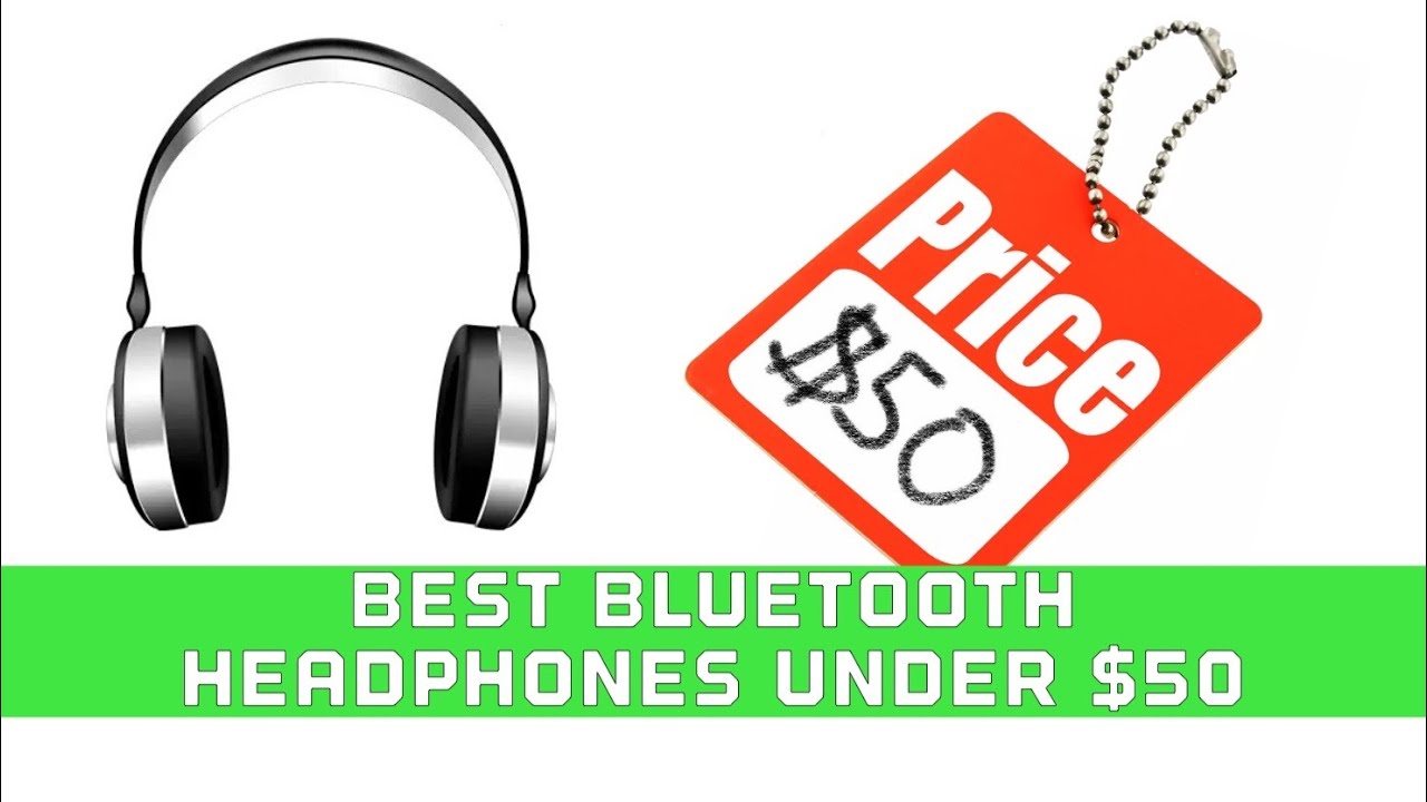 The Best Bluetooth Headphones Under $50