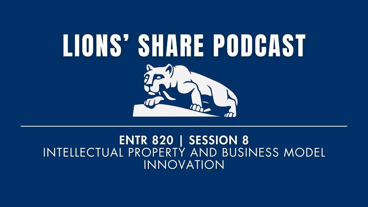 ENTR 820 | Session 8 | Intellectual Property and Business Model Innovation