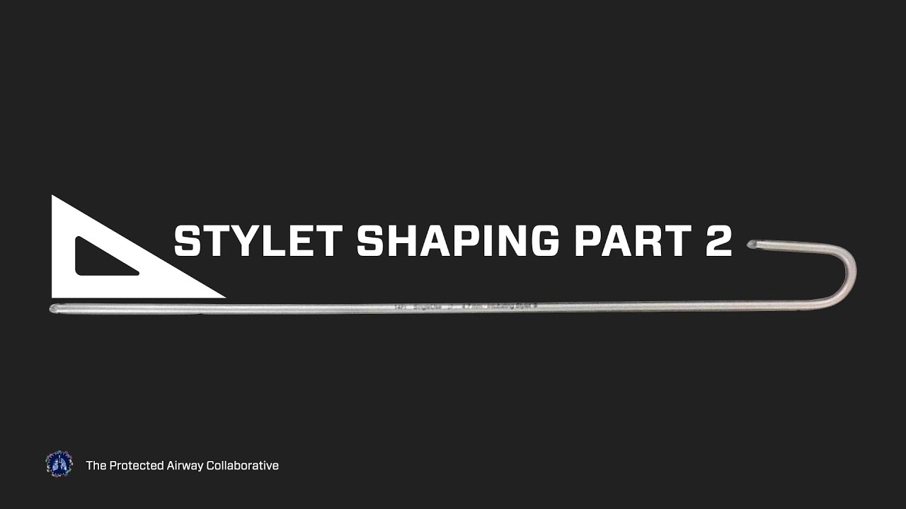 Stylet Shaping 102 - Tips for Using an Intubating Stylet