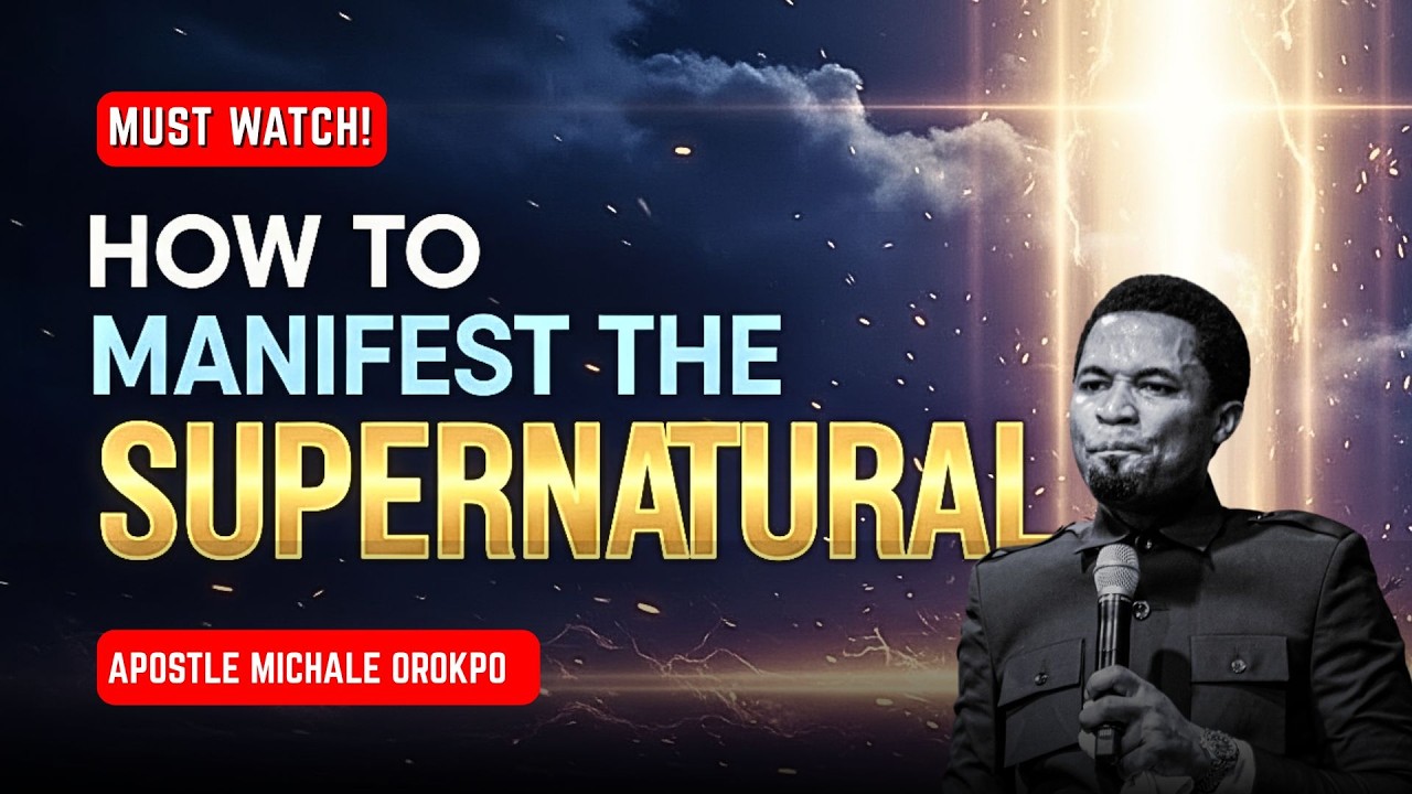 HOW TO MANIFEST THE SUPERNATURAL IN 2026 | APOSTLE MICHAEL OROKPO