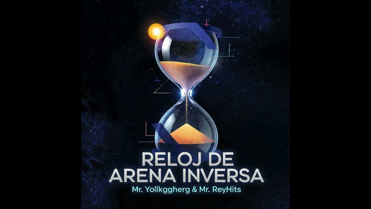 Reloj de arena inversa | Mr. Yollkggher & Mr. ReyHits | Oficial Music