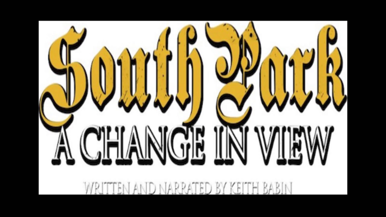 SOUTH PARK A CHANGE IN VIEW ft  KLONDITE KAT