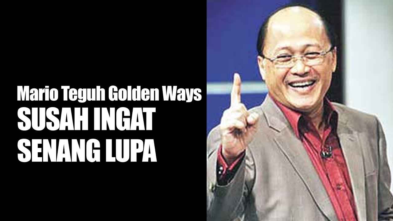 Mario Teguh Golden Ways [MTGW] Terbaru 2014 - SUSAH INGAT SENANG LUPA
