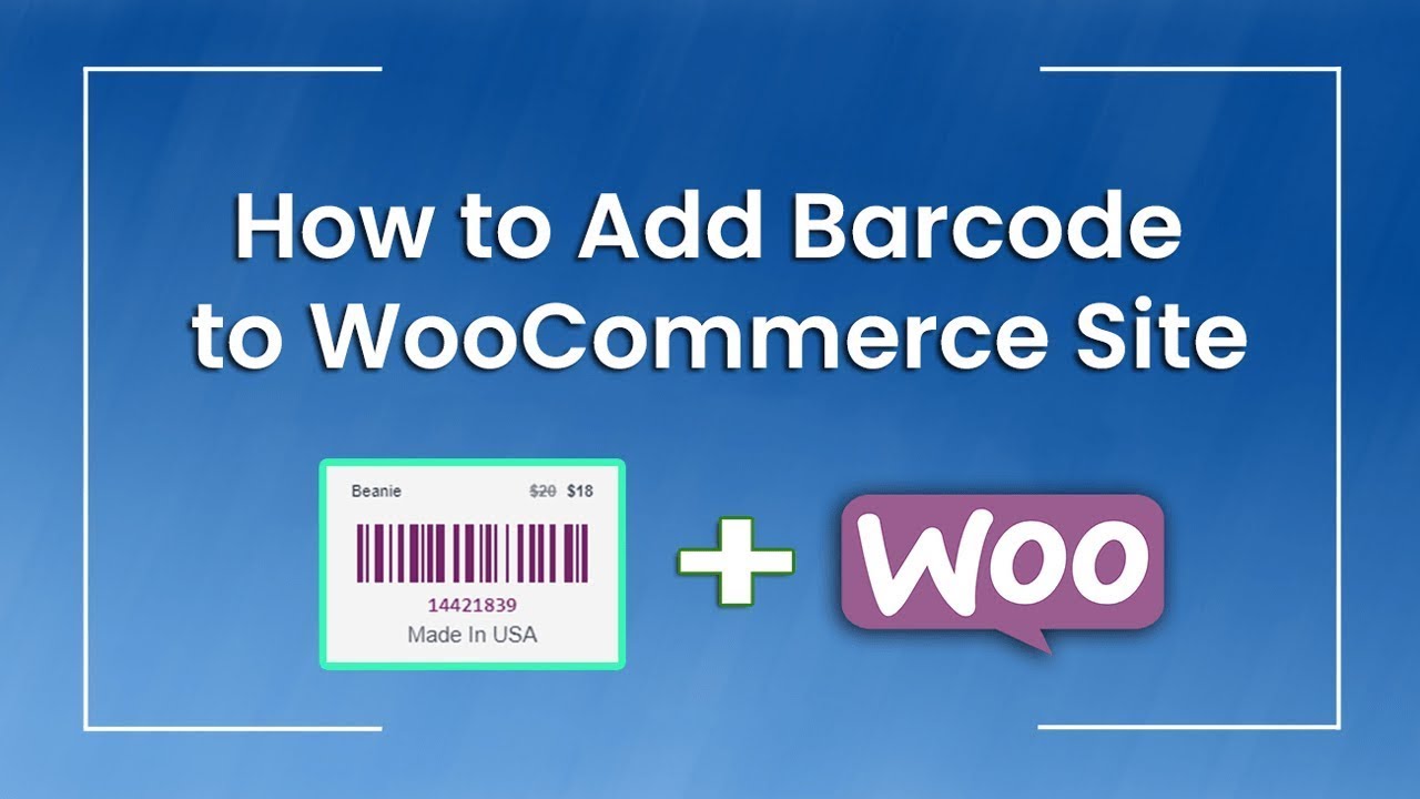 How to Add Barcode to WooCommerce Site | Barcode Generator Plugin for WooCommerce