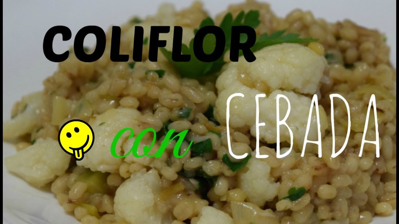 COLIFLOR CON CEBADA * UN CEREAL CON PROPIEDADES INTERESANTES*