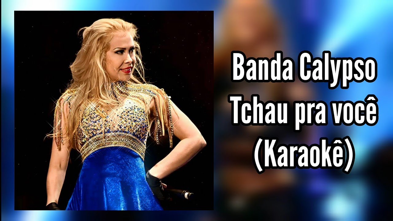 Tchau pra você | Karaokê | Banda Calypso