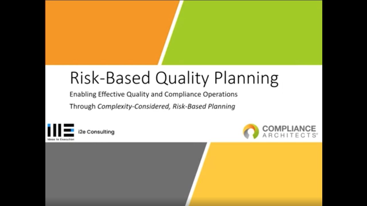 Webinar: Risk Based Quality Planning by Jack Garvey | i2e Consulting | Compliance Architect