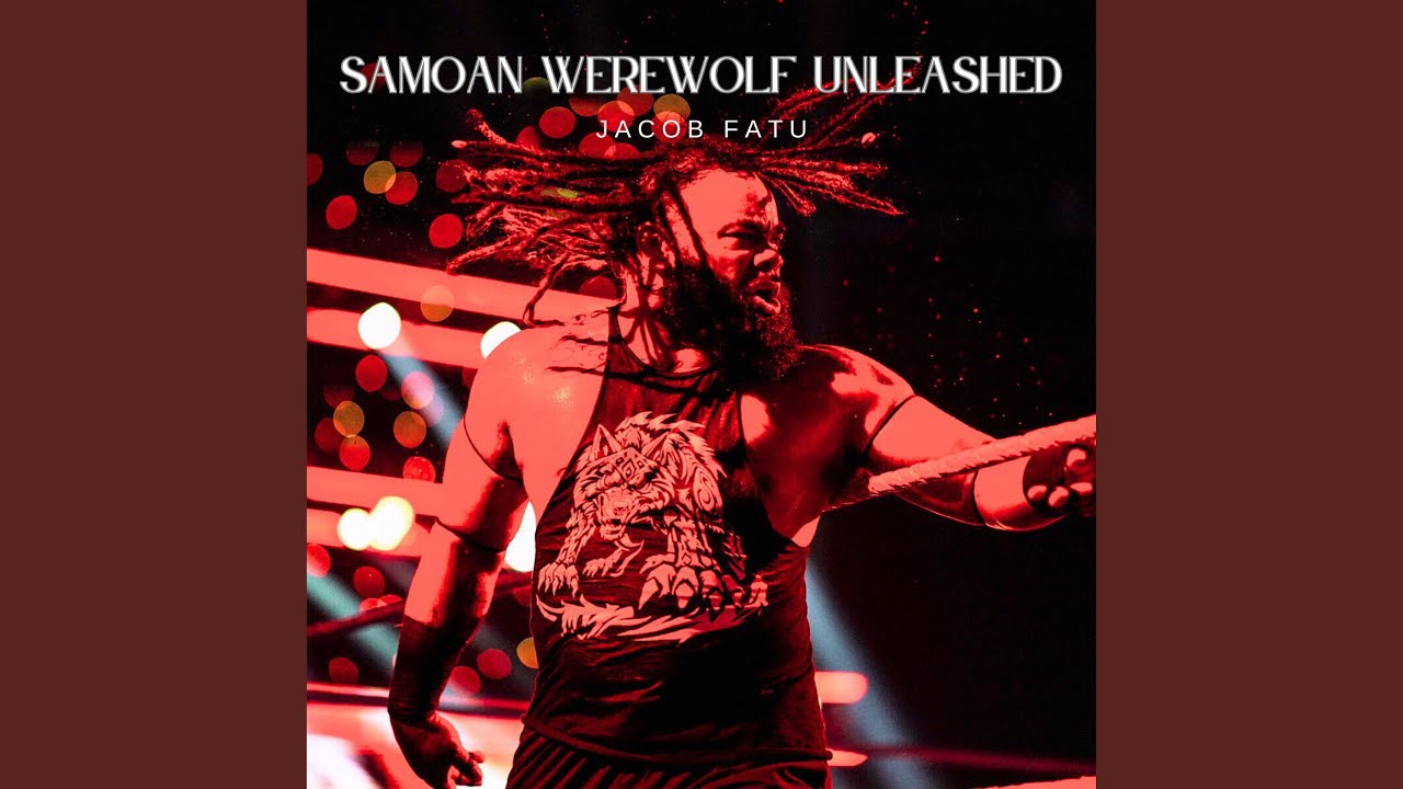 Jacob Fatu Theme (Samoan Werewolf Unleashed)