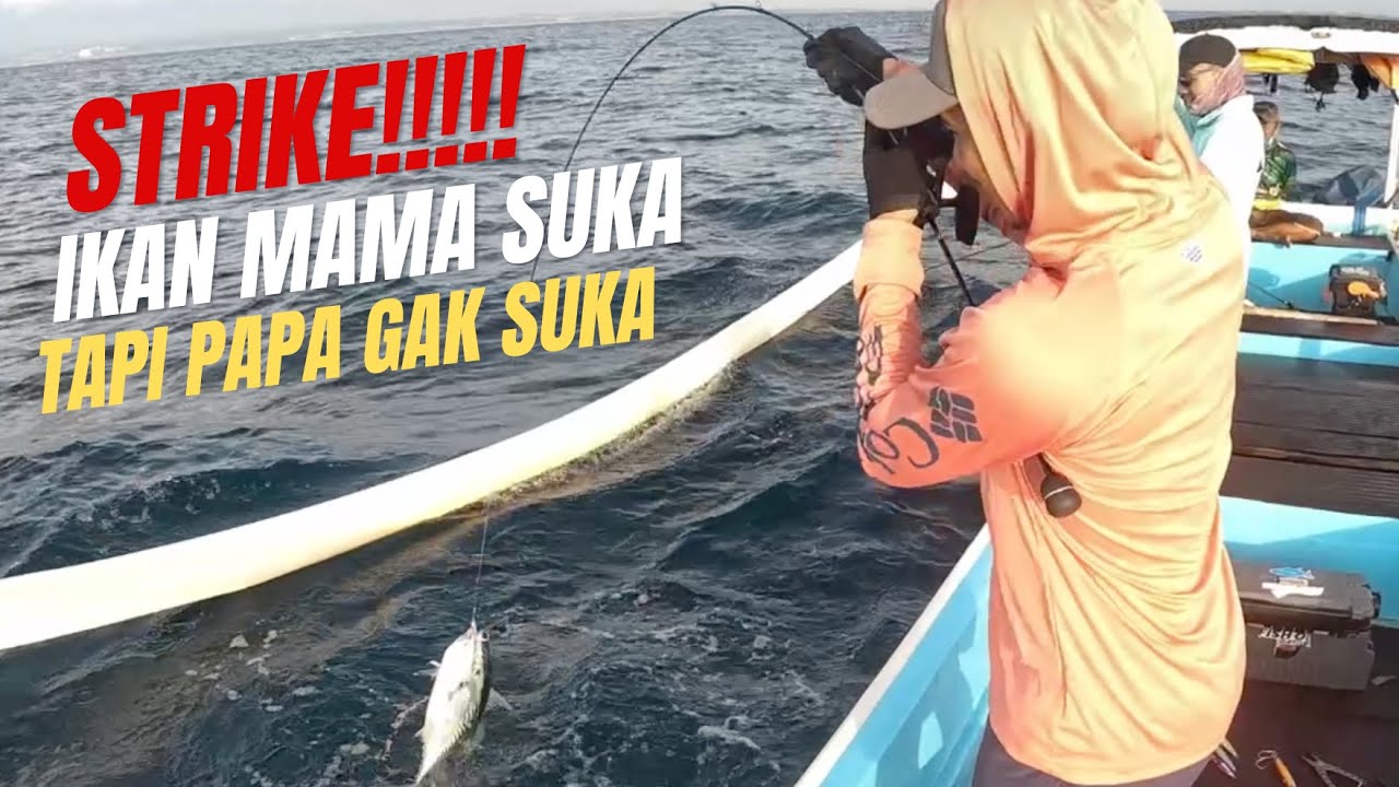 STRIKE IKAN MAMA SUKA, TAPI PAPA GAK SUKA!!!