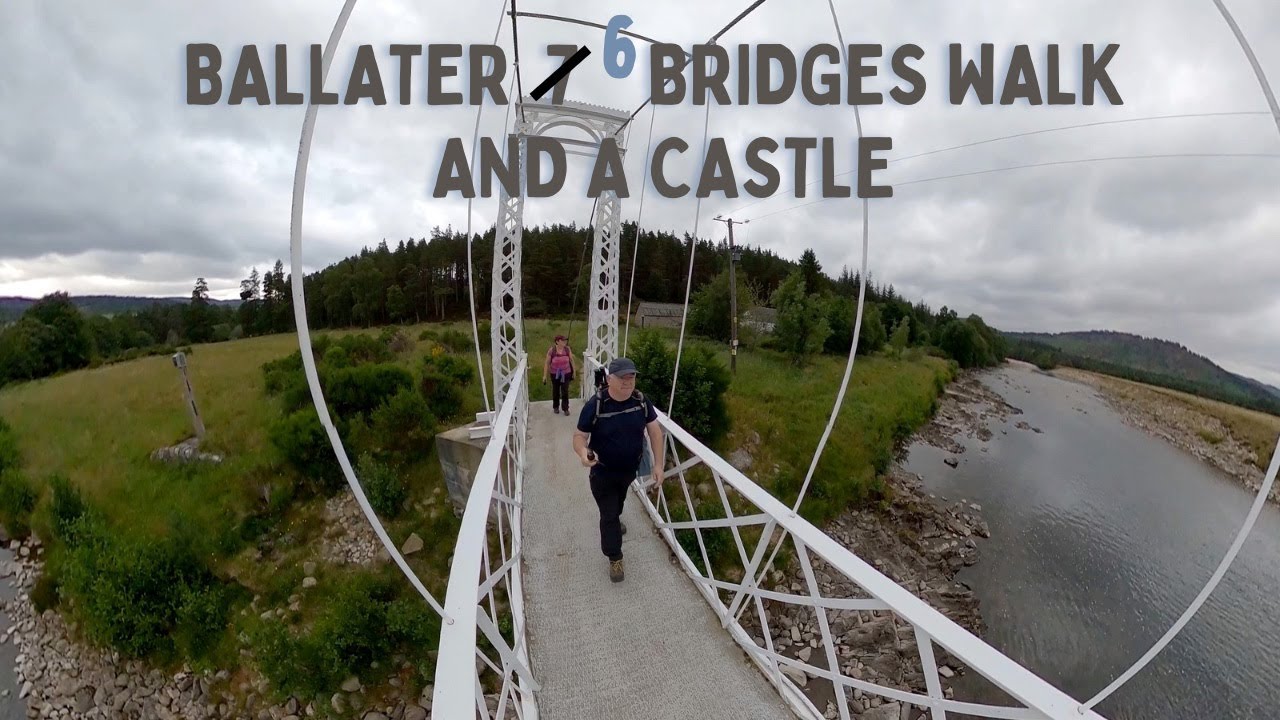 Ballater 7 (or 6) bridges and a castle walk