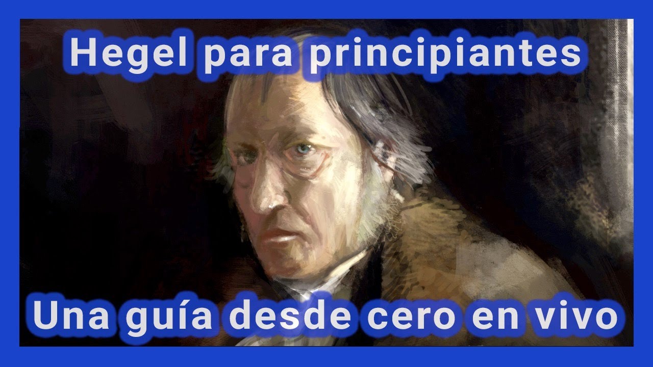 Hegel para principiantes: una guía para comenzar desde cero en vivo