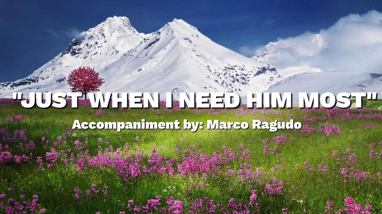 Just when I need Him most | Piano accompaniment with lyrics