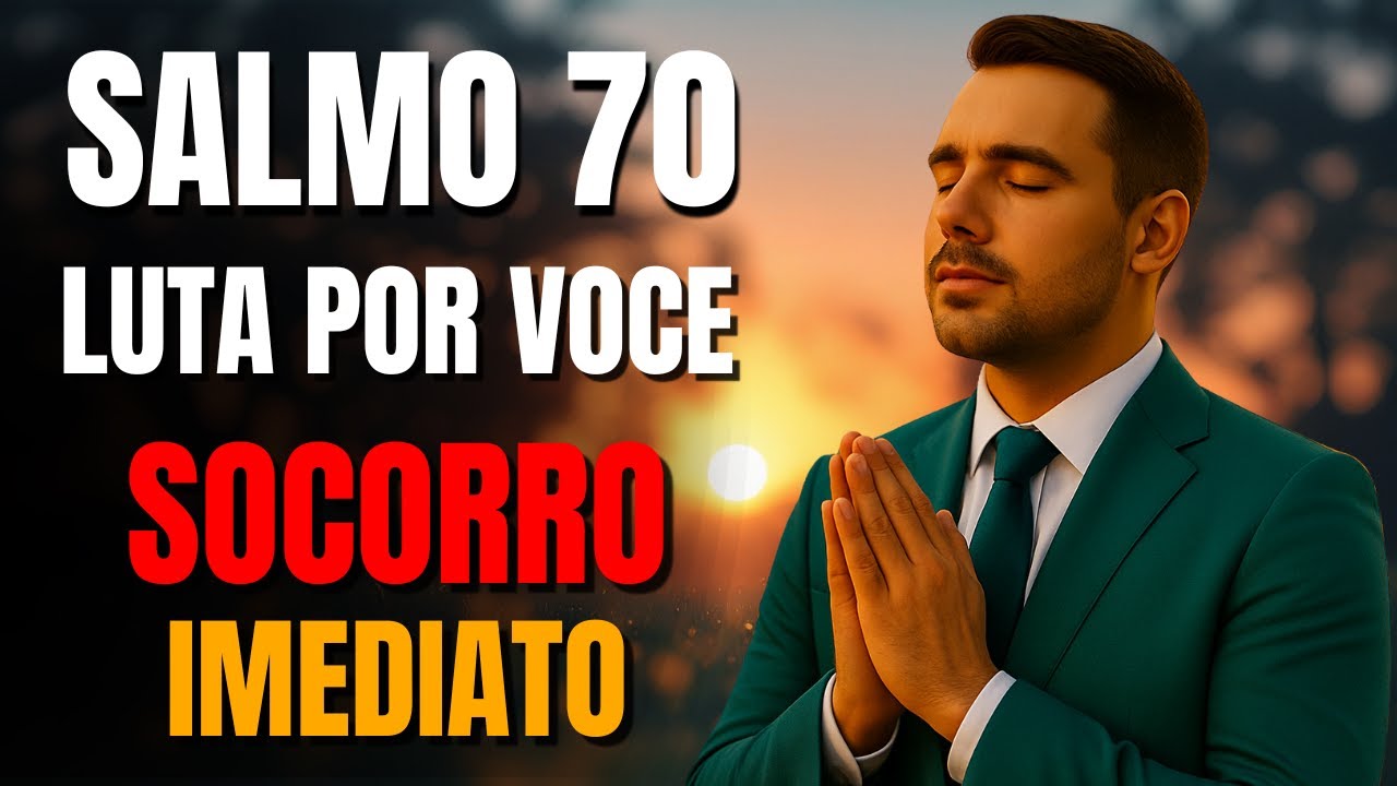 SALMO 70 – URGÊNCIA DE DEUS: OUÇA ESTE SALMO QUANDO PRECISAR DE SOCORRO IMEDIATO