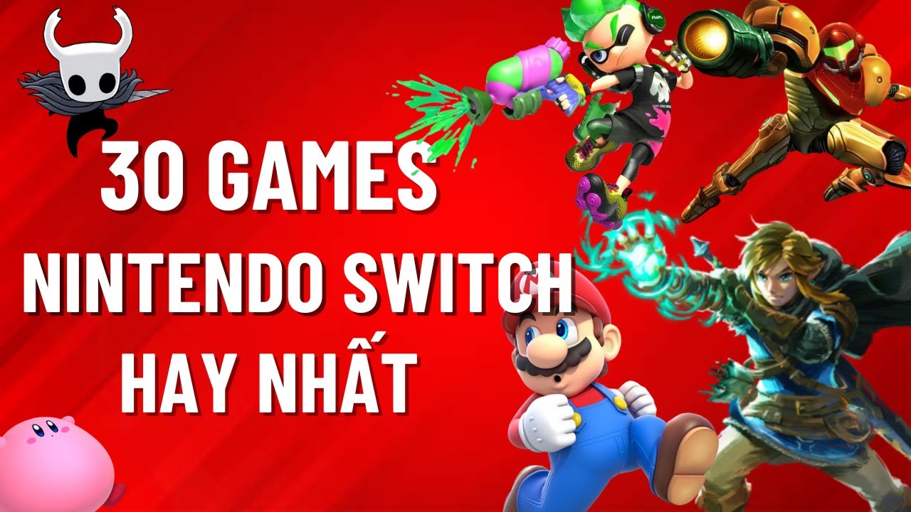 Game Nintendo Switch Hay Nhất | Top 30 Games Nintendo Switch Đáng Chơi Nhất
