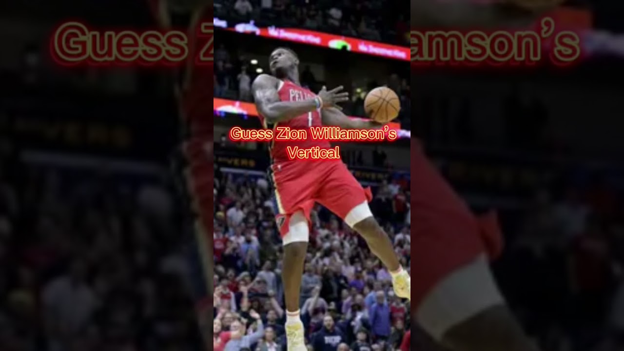 Guess Zion Williamson&rsquo;s Vertical